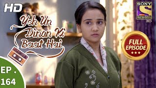 Yeh Un Dinon Ki Baat Hai - Ep 164 - Full Episode - 20th  April, 2018