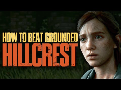 How to beat The Last of Us Part II on GROUNDED | 6: Hillcrest