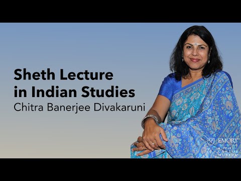 Sheth Lecture in Indian Studies: Chitra Banerjee Divakaruni