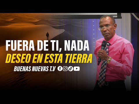 FUERA DE TI, NADA DESEO EN ESTE TIERRA | PASTOR ERNESTO CUEVAS | @buenasnuevast.v