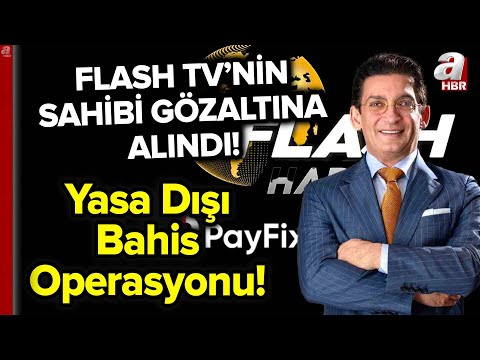 Flash TV'nin sahibi Gözaltına Alındı... Flash TV, Pozitifbank, PAYFIX'e El Konuldu! | A Haber