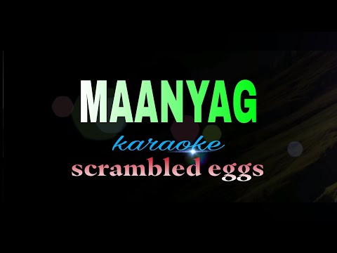 MAANYAG scrabled eggs karaoke