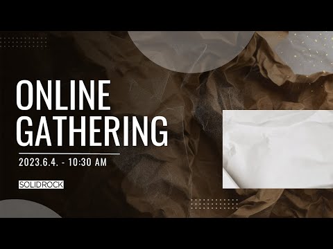 2023/06/04 Online Gathering - SOLID ROCK CHURCH