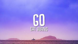 Cat Burns - Go (Lyrics)