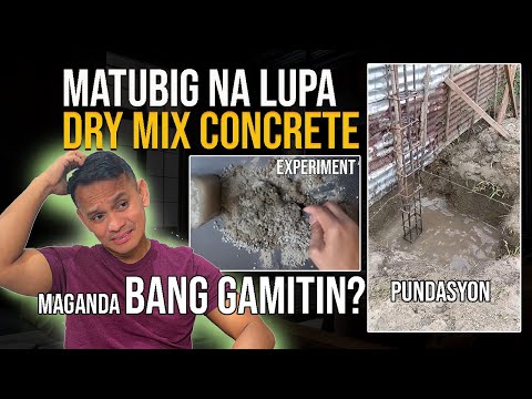 MAGANDA BANG GUMAMIT NG DRY MIX CONCRETE SA MATUBIG NA LUPA SA PUNDASYON?