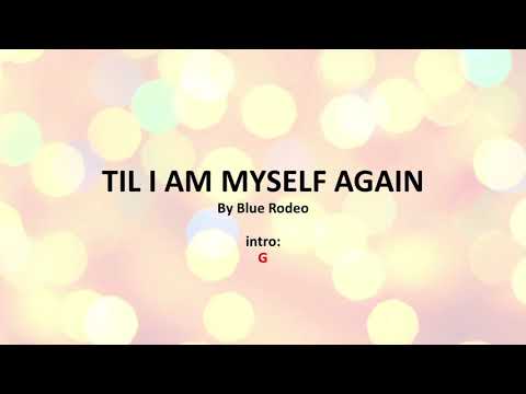 Til I Am Myself Again by Blue Rodeo - Easy acoustic chords and lyrics