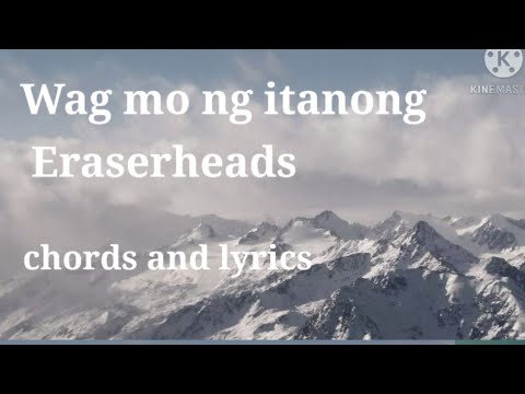 Wag mo ng itanong - Eheads chords and lyrics