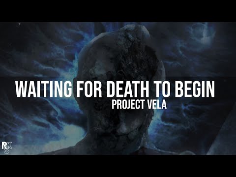 Project Vela - Waiting for Death to Begin (Unofficial Lyric Video)