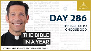 Day 286: The Battle to Choose God — The Bible in a Year (with Fr. Mike Schmitz)