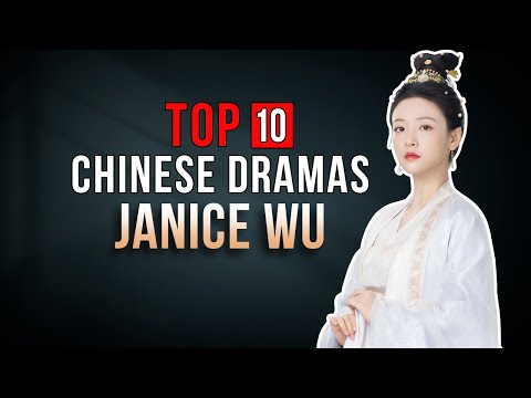 Top 10 Janice Wu Drama List | Wu Qian Dramas Series eng sub