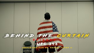 BEHIND THE CURTAIN - EPISODE 4 (UFC 313 Justin Gaethje VS. Rafael Fiziev II)