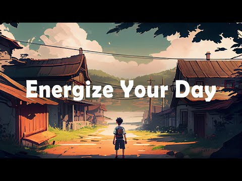 Lofi Hip Hop Mix to Energize Your Day 🚀 Upbeat and Uplifting Lofi Hip Hop for Productivity and Good