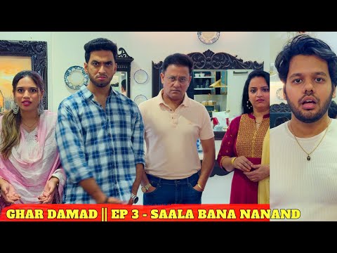 GHAR DAMAD || EP 3 - SAALA BANA NANAND || MINI SERIES