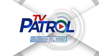 TV Patrol Livestream | January 31, 2025 Full Episode Replay