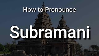 Subramani - Pronunciation and Meaning