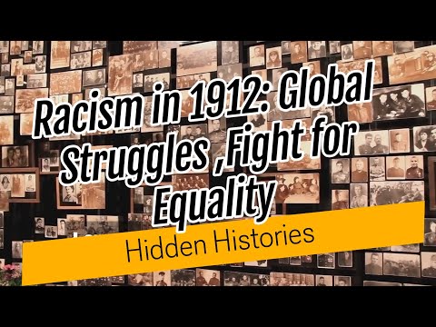 Racism in 1912: Global Struggles, Hidden Histories, and the Fight for Equality #BlackHistory