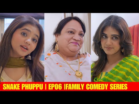 SNAKE PHUPPU | E06 | FAMILY COMEDY WEB SERIES