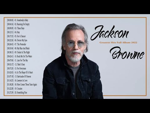 Jackson Browne Best Songs - Jackson Browne Greatest Hits Full Album 2022