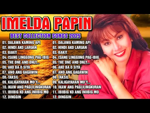 Imelda Papin Greatest Hits Nonstop || Tagalog Love Songs Of All Time || Top OPM Songs 2025