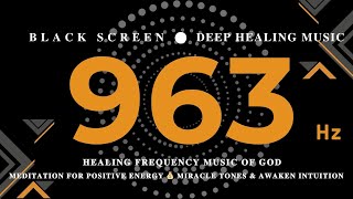 HEALING FREQUENCY MUSIC OF GOD 963hz💰MEDITATION FOR POSITIVE ENERGY💰Miracle Tones & Awaken Intuition