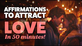 Attract Love and Improve Relationships: 50-Minute Powerful Love Affirmations