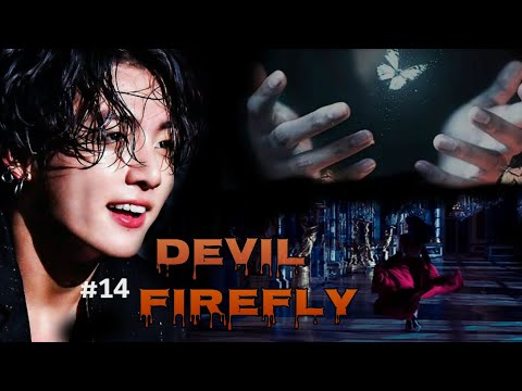 #14-DEVIL FIREFLY | When the Ruthless Mafia king is insanely obsessed with you #jungkook ff