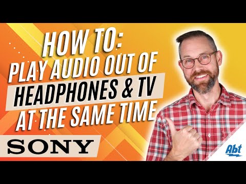 How to Play Audio Out of Headphones and TV at the Same Time On A Sony TV