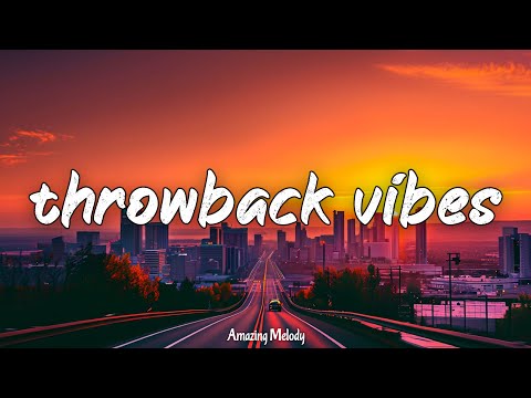 throwback vibes mix #2 ~nostalgia playlist ~road trip songs