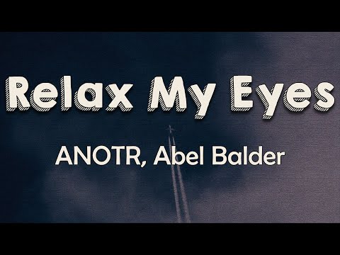 ANOTR, Abel Balder - Relax My Eyes (Lyrics) | I see flashing lights And we're not alone