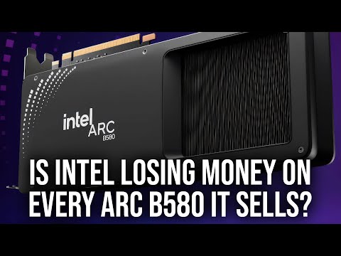 Intel Arc B580: Is Intel Actually Losing Money On Each Unit Sold?