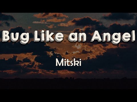 Mitski - Bug Like an Angel (Lyrics) | There's a bug like an angel stuck to the bottom