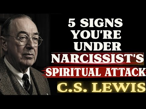 5 Signs You're Under a Narcissist's Spiritual Attack | C.S. Lewis Sermons 2025