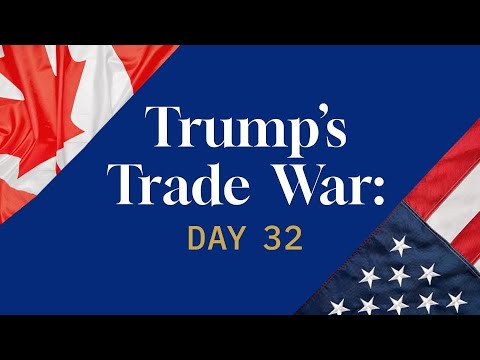 Trump’s Trade War, Day 32: What leverage does Canada has when negotiating with the U.S.?