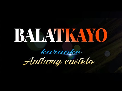 BALATKAYO anthony castelo karaoke