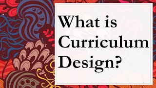 What is Curriculum Design?