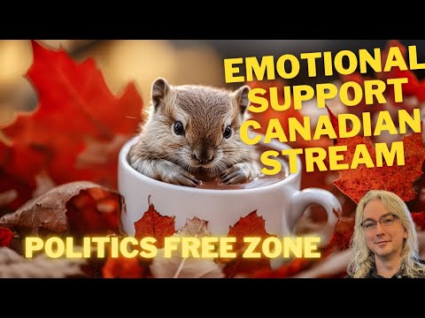 Emotional Support Canadian Livestream - No Politics