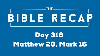 Day 318 (Matthew 28, Mark 16)