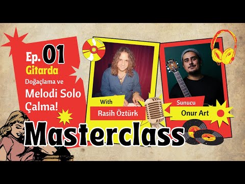 Gitarda Doğaçlama ve Solo - Masterclass 1.Bölüm @rasihozturk