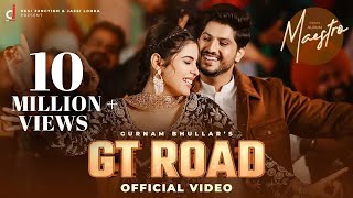 GT Road (Official Video) - Gurnam Bhullar | Geet Goraya | Kaptaan | Starboy | Punjabi Song 2025