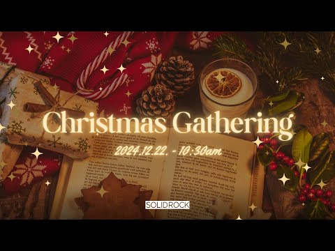 2024/12/22 Online Christmas Gathering - SOLID ROCK CHURCH