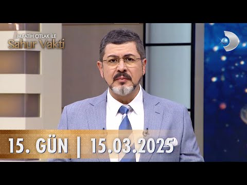 M. Fatih Çıtlak ile Sahur Vakti | 15. GÜN | 15.03.2025