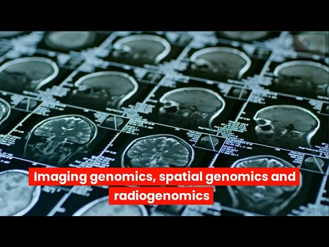 Imaging genomics spatial genomics and radiogenomics