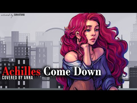 Achilles Come Down (Gang of Youths) 【covered by Anna 】 || female ver.