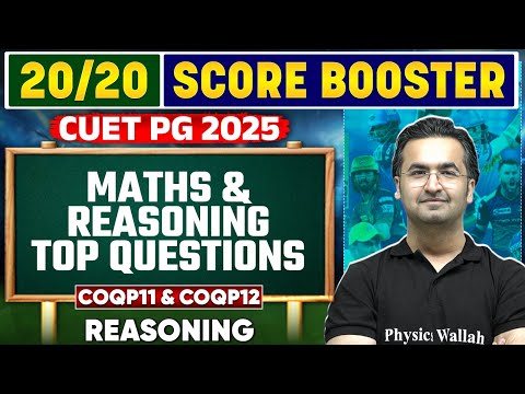 CUET PG 2025 Reasoning | Maths and Reasoning Top Questions | CUET PG COQP11 & COQP12 | PW