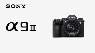 Introducing Alpha 9 III | Sony | α