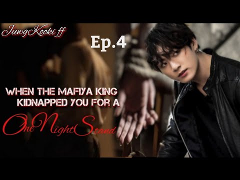 /when the mafiya King kidnapped you for a one night stand #4