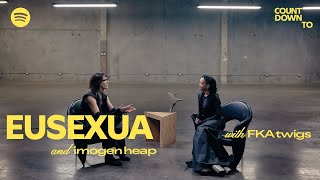 Countdown To EUSEXUA: FKA twigs in conversation w/ Imogen Heap | Spotify