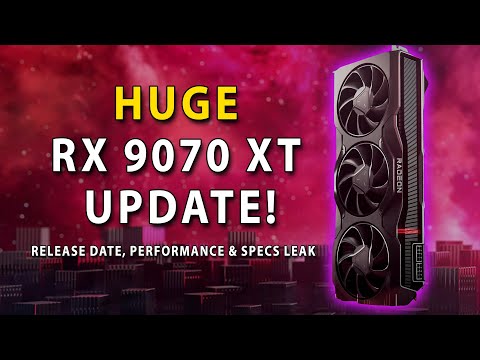 HUGE RX 9070 XT UPDATE! Release Date, Performance & Specs Leak