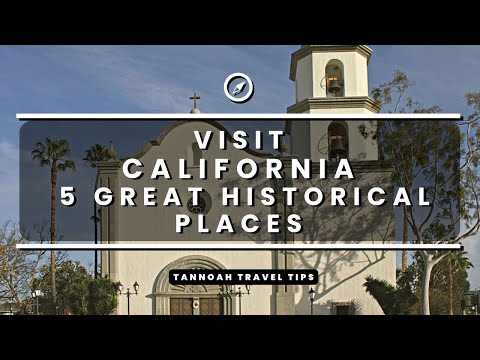 Visit California Historical Sites - 5 Great Places to Visit