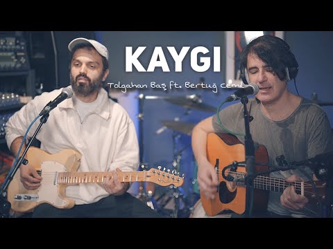 Kaygı (Akustik) - Tolgahan Baş ft. Bertuğ Cemil